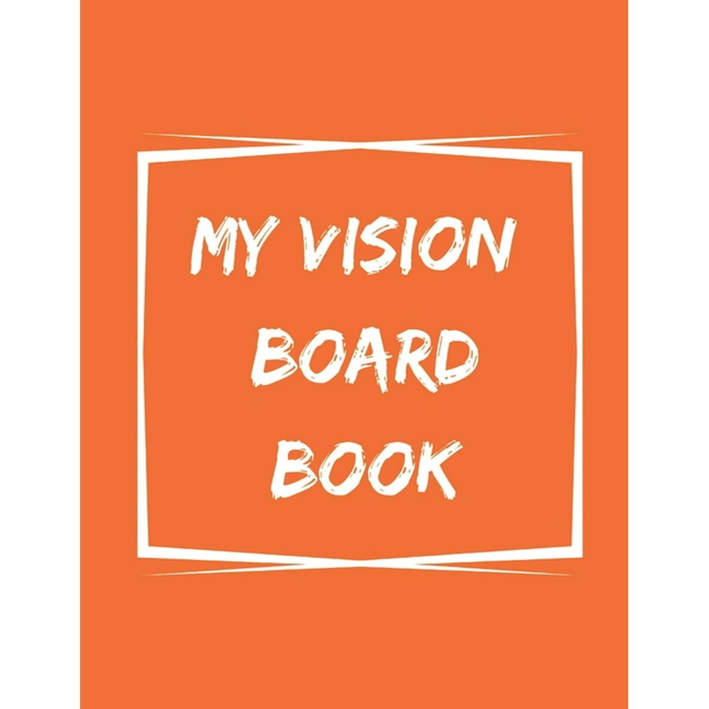 My Vision Board Book A Guided Notebook for Visually Clarifying
