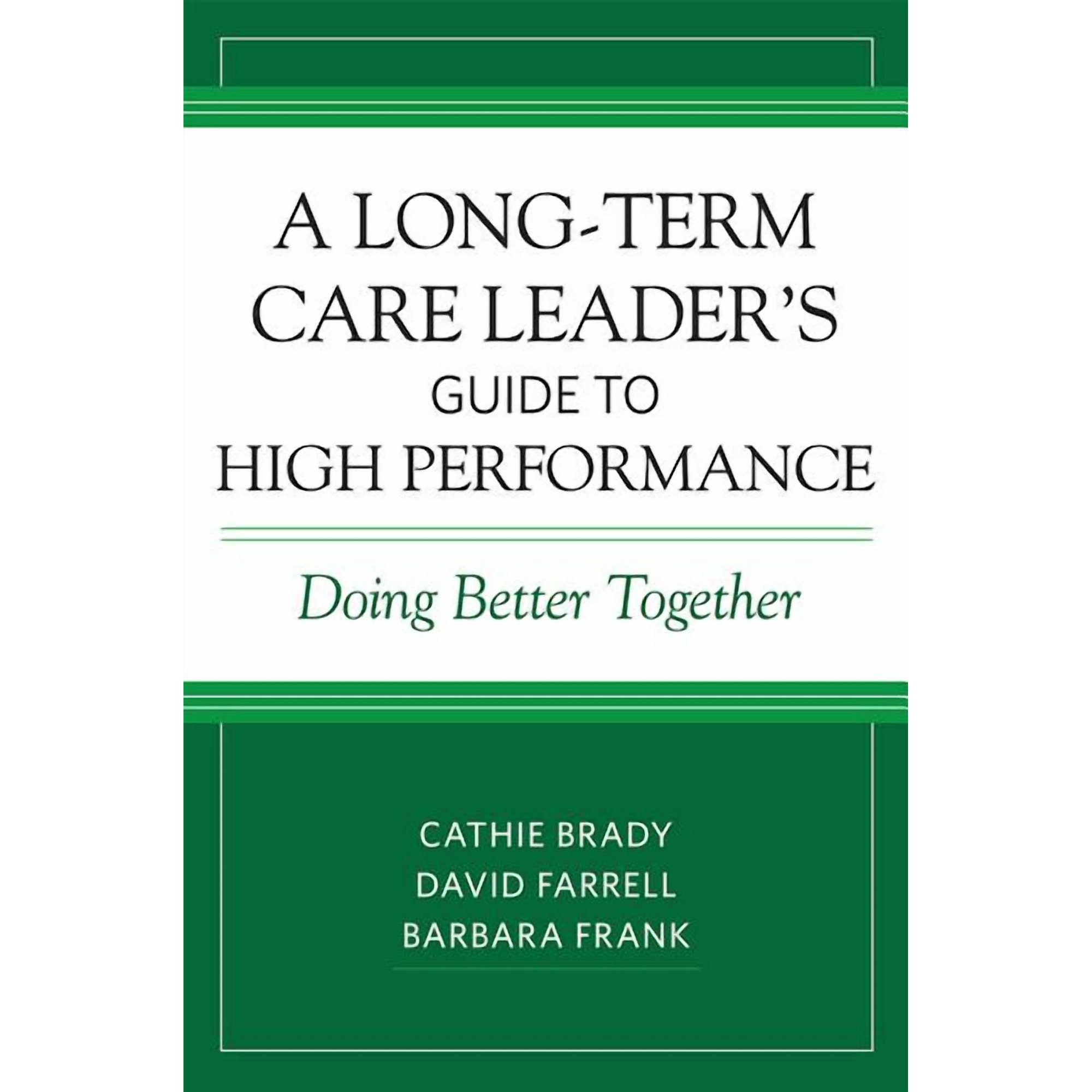 A Long-Term Care Leader's Guide to High Performance : Doing Better Together (Paperback)