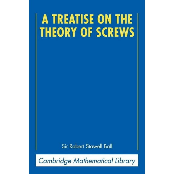 Cambridge Mathematical Library A Treatise on the Theory of Screws, (Paperback)
