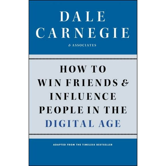 How to Win Friends & Influence People in the Digital Age