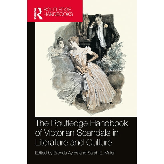 Routledge Literature Handbooks The Routledge Handbook of Victorian Scandals in Literature and Culture, (Hardcover)