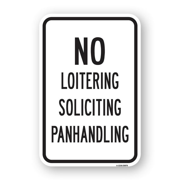 SignMission A-1824-25070 18 x 24 in. Aluminum Sign - No Loitering Soliciting Panhandling Sign