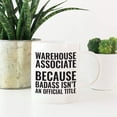 thumbnail image 2 of CTDream Funny Witty 11oz. Coffee Mug Gift, Warehouse Associate Because Badass Isn't an Official Title, 1-Pack, Christmas Birthday Present Ideas for Him Her, 2 of 6