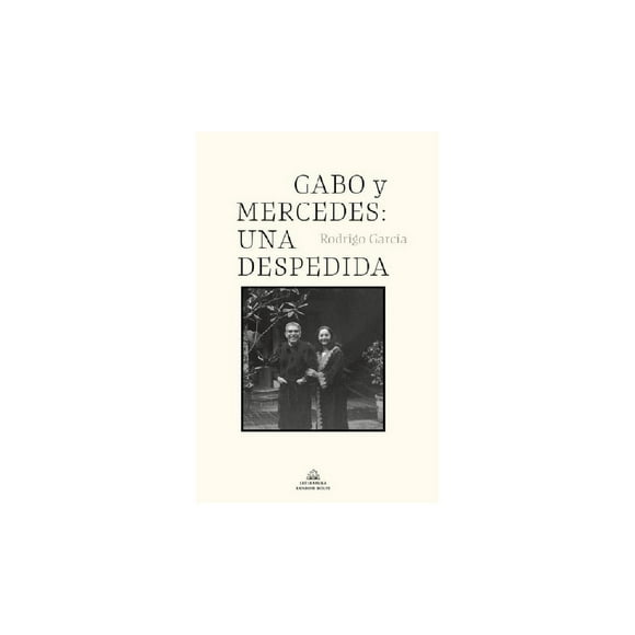 Gabo Y Mercedes. Una Despedida Literatura Random House 9786073803779