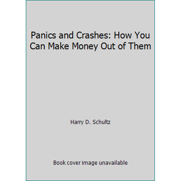 Pre-Owned Panics and Crashes: How You Can Make Money Out of Them (Hardcover) 0870004913 9780870004919