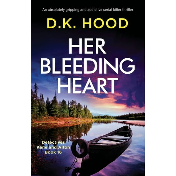 Detectives Kane and Alton Her Bleeding Heart: An absolutely gripping and addictive serial killer thriller, Book 16, (Paperback)