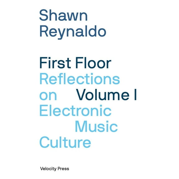 First Floor Volume 1: Reflections on Electronic Music Culture, (Paperback)