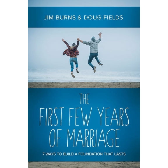 The First Few Years of Marriage : 8 Ways to Strengthen Your “I Do” (Paperback)