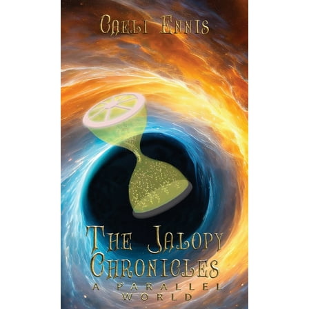 The Jalopy Chronicles A Parallel World: The Jalopy Chronicles, Book 3, Book 3, (Hardcover)