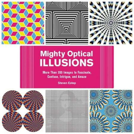Mighty Optical Illusions : More Than 200 Images to Fascinate, Confuse, Intrigue, and (Best Optical Illusion Images)