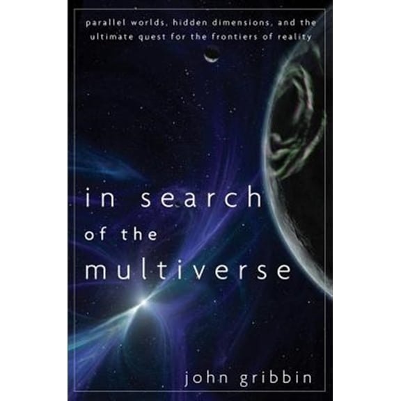 Pre-Owned In Search of the Multiverse: Parallel Worlds, Hidden Dimensions, and the Ultimate Quest for the Frontiers of Reality (Hardcover) 0470613521 9780470613528