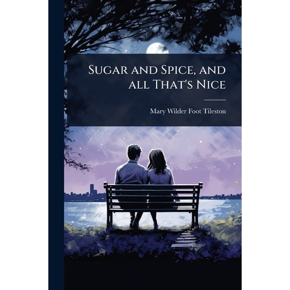 Sugar and Spice, and all That's Nice, (Paperback)