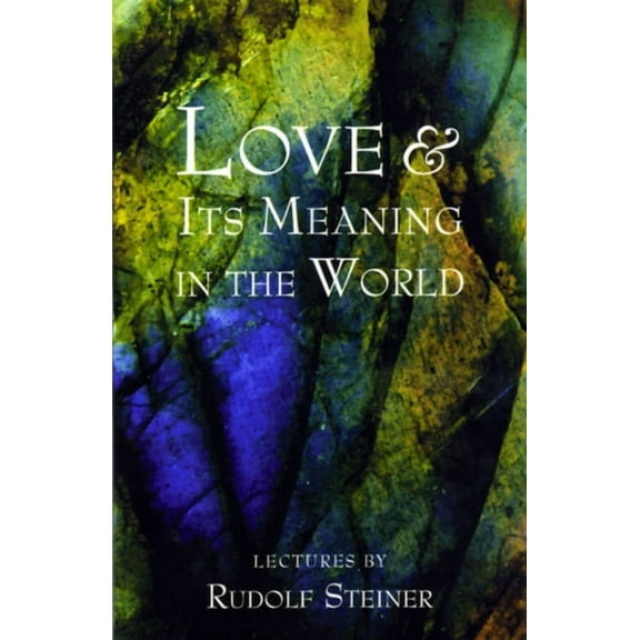Love and Its Meaning in the World, (Paperback)