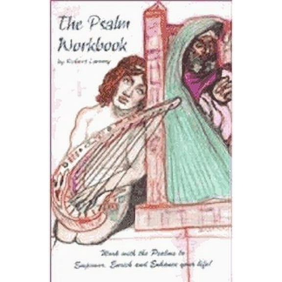 The Psalm Workbook : Work with the Psalms to Empower, Enrich and Enhance Your Life (Paperback)