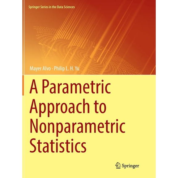 Springer the Data Sciences A Parametric Approach to Nonparametric Statistics, (Paperback)