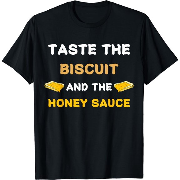 Taste the Biscuit Merch taste the biscuit honey sauce T-Shirt