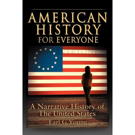 American History for Everyone : A Narrative History of the United States