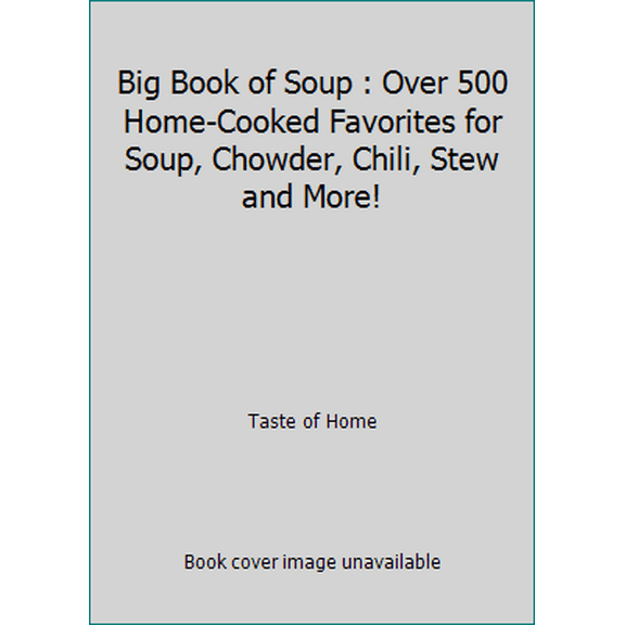 Pre-Owned Big Book of Soup : Over 500 Home-Cooked Favorites for Soup, Chowder, Chili, Stew and More! (Hardcover-spiral) 0898216109 9780898216103