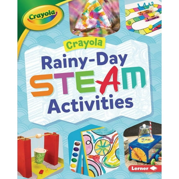 Crayola (R) Makers: Crayola (R) Rainy-Day Steam Activities (Hardcover)