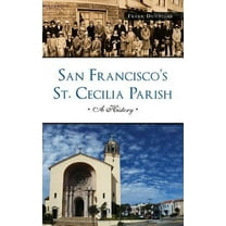 San Francisco's St. Cecilia Parish: A History (Hardcover)