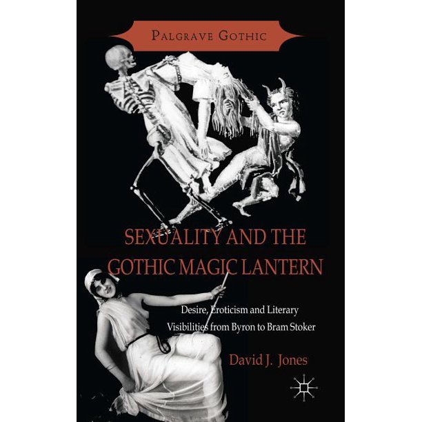 Palgrave Gothic Sexuality and the Gothic Magic Lantern Desire