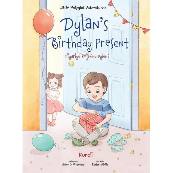 Little Polyglot Adventures Dylan's Birthday Present / Diyariya Rojbûna Dylanî - Kurmanji Kurdish Edition: Children's Picture Book, Book 1, (Hardcover)