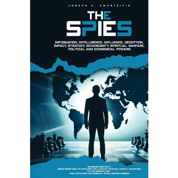The Spies: Intelligence, Influence, Deception, Impact, Strategy, Sovereignty, Spiritual Warfare, Political and Economic , (Paperback)