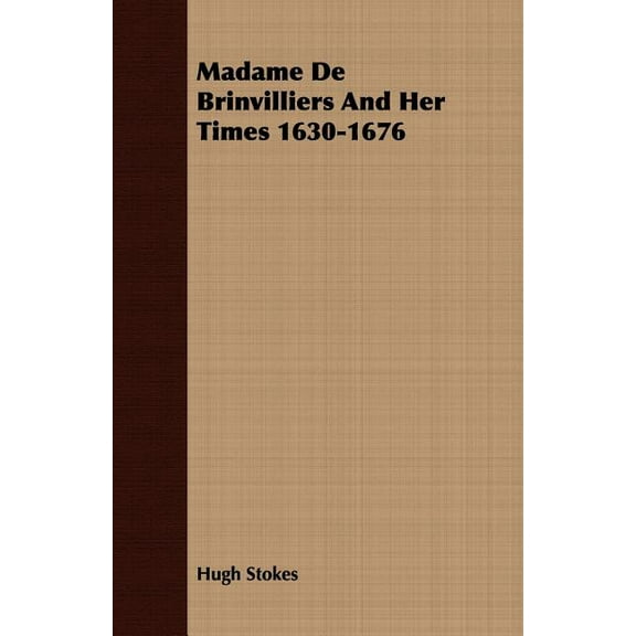 Madame De Brinvilliers And Her Times 1630-1676, (Paperback)