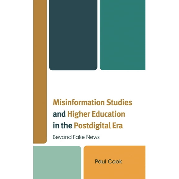 Misinformation Studies and Higher Education in the Postdigital Era: Beyond Fake News, (Hardcover)