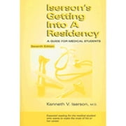Pre-Owned Iserson's Getting in a Residency: A Guide for Medical Sutdents (Paperback 9781883620097) by Dr. Kenneth V Iserson