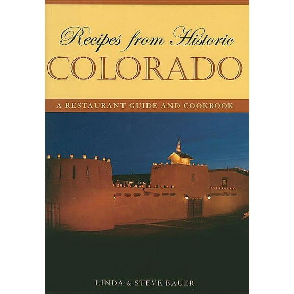 Recipes from Historic Colorado : A Restaurant Guide and Cookbook (Hardcover)