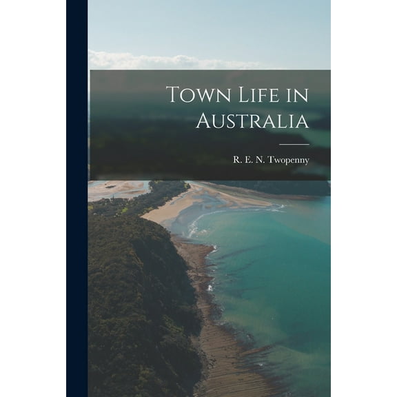 Town Life in Australia, (Paperback)