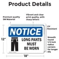 thumbnail image 2 of (2 Pack) Long Pants Must Be Worn OSHA Notice Sign 18 Inch X 12 Inch Vinyl Label Decal Sticker Weather Resistant, UV Protected for Workplace, Business, and Construction Site, Made in the, 2 of 7