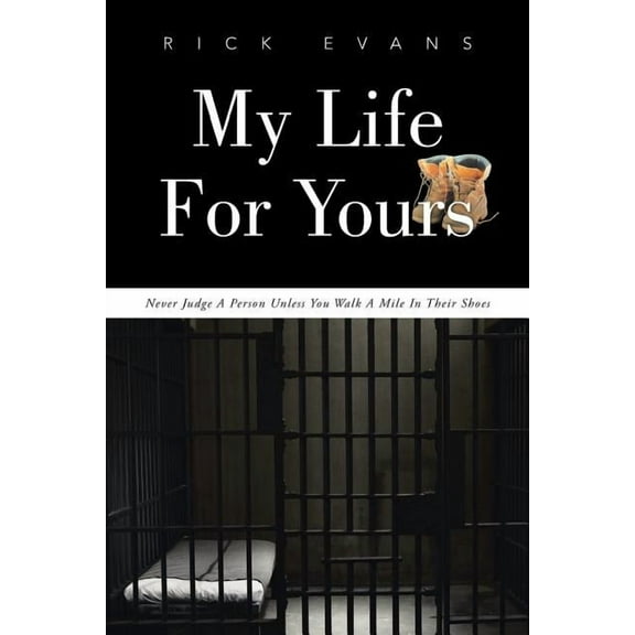 My Life for Yours : Never Judge a Person Unless You Walk a Mile in Their Shoes