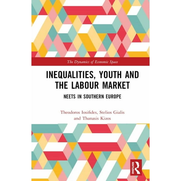 Dynamics of Economic Space Inequalities, Youth and the Labour Market: Neets in Southern Europe, (Hardcover)