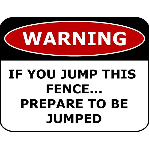 PCSCP Warning If You Jump This Fence.Prepare To Be Jumped 11 inch by 9.5 inch Laminated Funny Sign