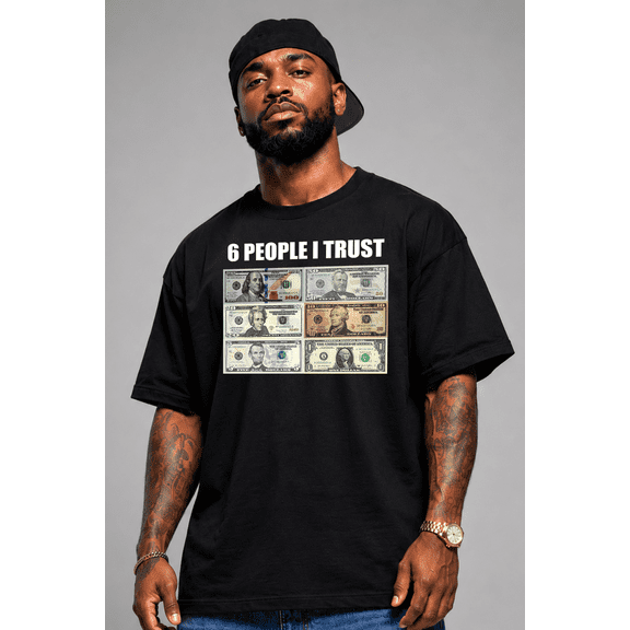 6 People I Trust Funny Money Graphic T-Shirt Dollar Bill Humor Meme Tee