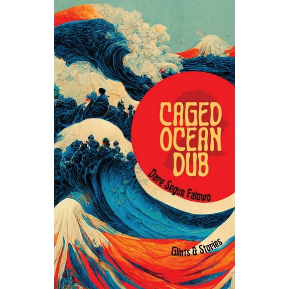 Caged Ocean Dub: Glints & Stories, (Paperback)