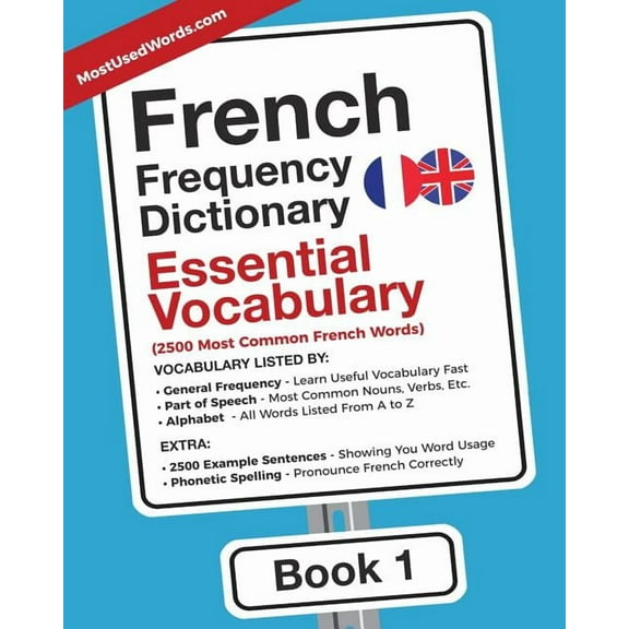 French-English French Frequency Dictionary - Essential Vocabulary: 2500 Most Common French Words, Book 1, (Paperback)
