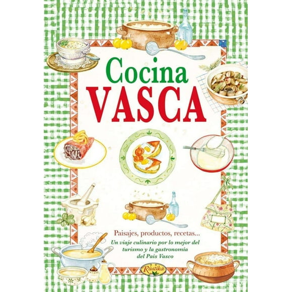 COCINA VASCA RUSTIKA EDICIONES (EL) SABOR DE NUESTRA TIERRA Pasta Dura