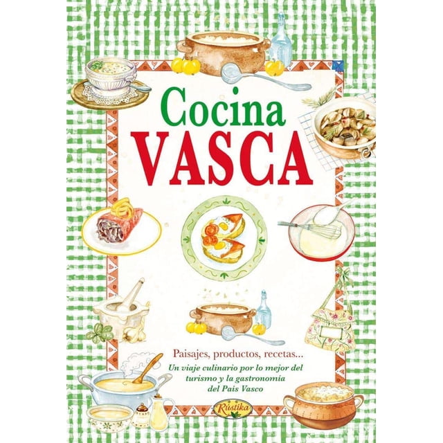 COCINA VASCA RUSTIKA EDICIONES (EL) SABOR DE NUESTRA TIERRA Pasta Dura