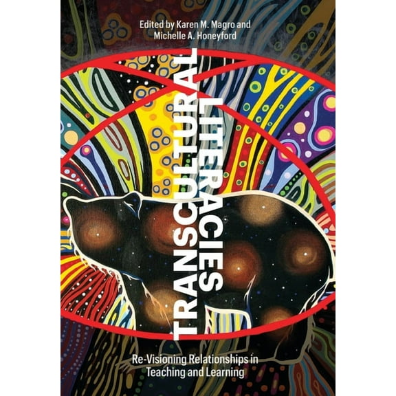 Transcultural Literacies: Re-Visioning Relationships in Teaching and Learning (Paperback)