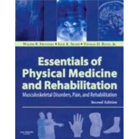 Pre-Owned Essentials of Physical Medicine and Rehabilitation: Musculoskeletal Disorders, Pain, and Rehabilitation (Hardcover) 1416040072 9781416040071