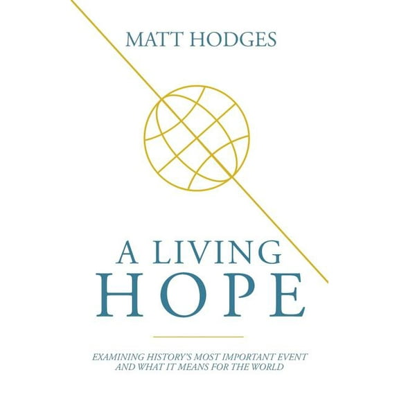 A Living Hope: Examining History's Most Important Event and What It Means for the World, (Paperback)