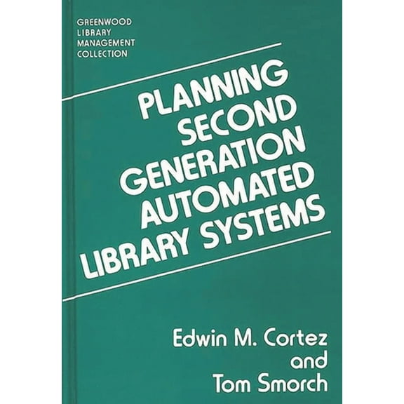 Libraries Unlimited Library Management C Planning Second Generation Automated Library Systems, (Hardcover)