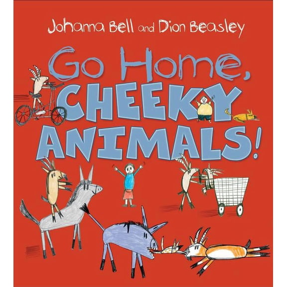 Go Home, Cheeky Animals!, (Hardcover)