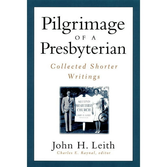 Pilgrimage of a Presbyterian: Collected Shorter Writings (Paperback)