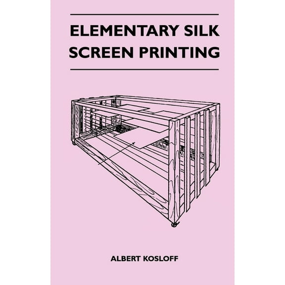 Elementary Silk Screen Printing, (Hardcover)