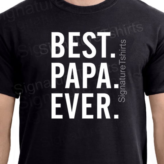 BEST PAPA EVER Best Dad shirt Mens Tshirt shirt tshirt Fathers Day Gift Birthday Gift new