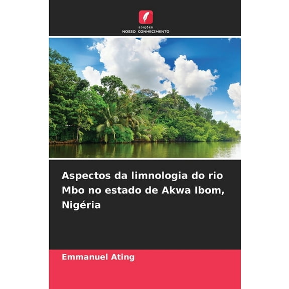 Aspectos da limnologia do rio Mbo no estado de Akwa Ibom, NigÃ©ria, (Paperback)